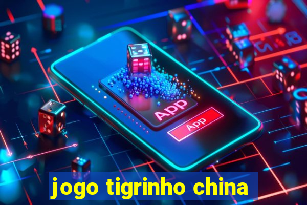 jogo tigrinho china